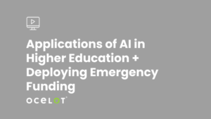 Applications of AI in Higher Education + Deploying Emergency Funding