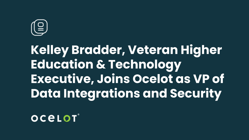 Kelley Bradder, Veteran Higher Education & Technology Executive, Joins Ocelot as VP of Data Integrations and Security