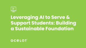 Leveraging AI to Serve & Support Students: Building a Sustainable Foundation