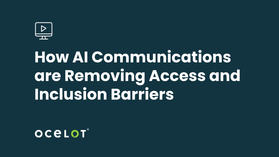 How AI Communications are Removing Access and Inclusion Barriers