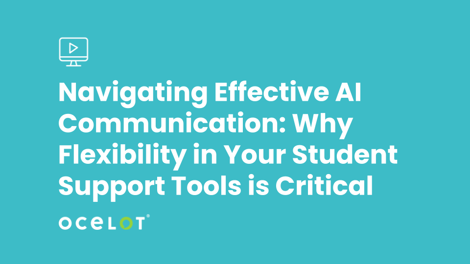 Navigating Effective AI Communication: Why Flexibility in Your Student Support Tools is Critical