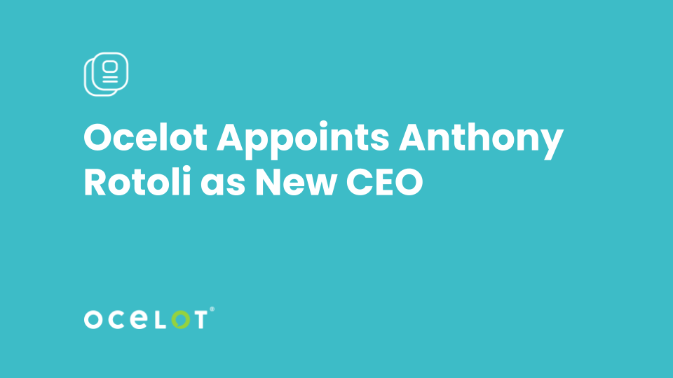 Ocelot Appoints Anthony Rotoli as New CEO