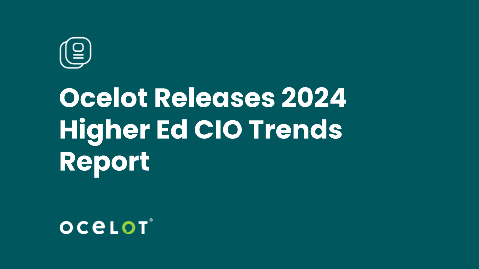 Ocelot Releases 2024 Higher Ed CIO Trends Report